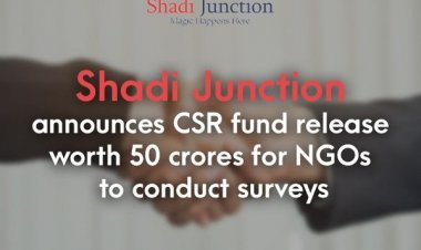 Shadi Junction announces CSR fund release worth 50 crores for NGOs to conduct surveys